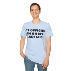 Im On My Last Leg Quote, Unisex Softstyle T-Shirt