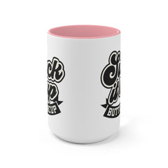 Suck It Up Buttercup - 11oz 15oz Mug