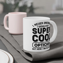 Super Cool Optican Humor - 11oz 15oz 20oz Mug