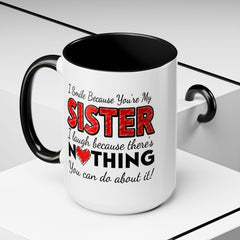 Funny You're My Sister Quote - Accent Coffee Mug (11, 15oz)