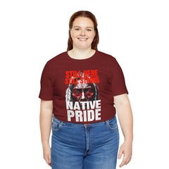 Native Pride Unisex Tee - Still Here Still Strong