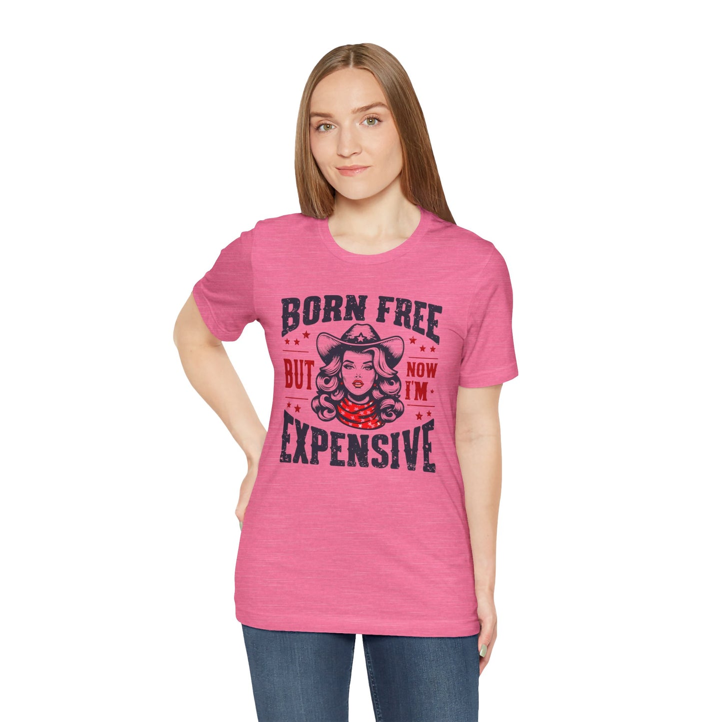 Born To Be Free Now I am Expensive, Cowgirl Graphic, Unisex Jersey Short Sleeve Tee