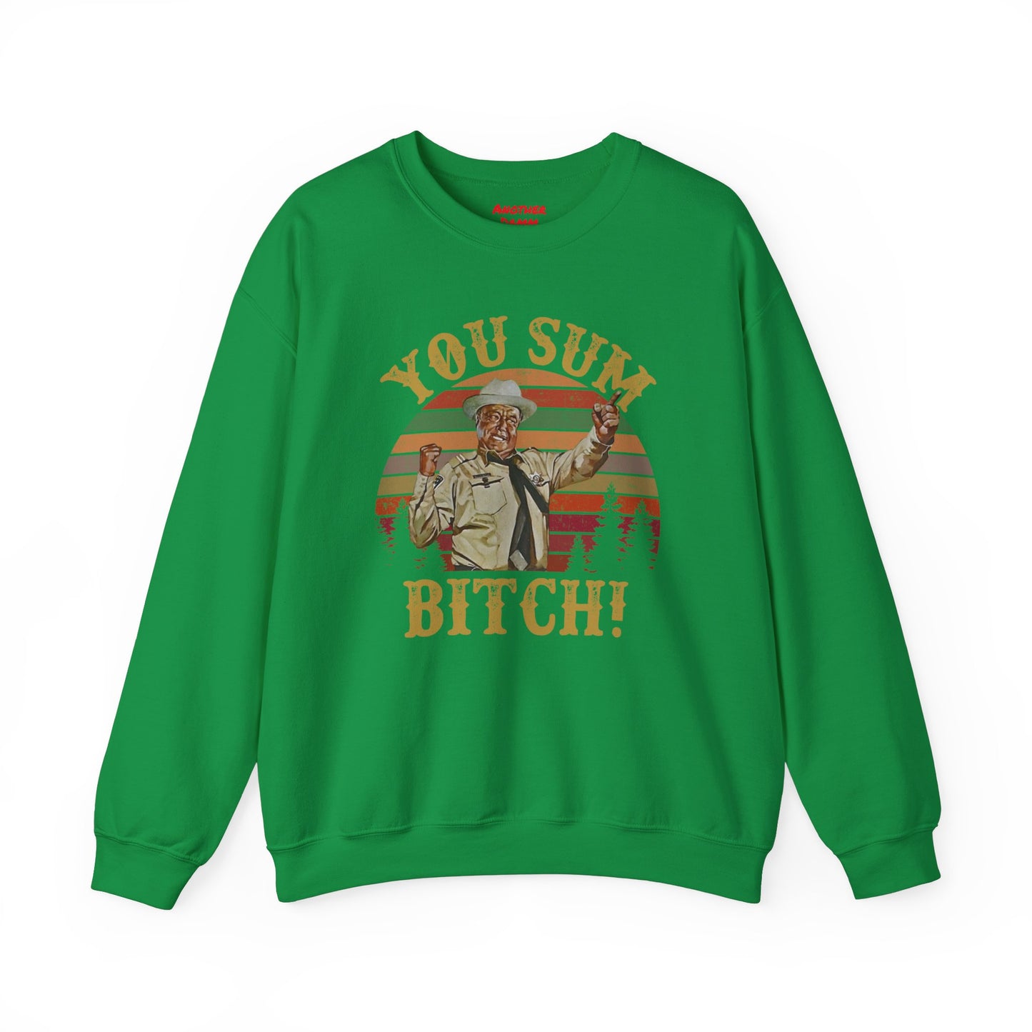 YOU SUM BITCH - Unisex Heavy Blend Crewneck Sweatshirt | Movie Quote | Sheriff Buford T Justice | Smoky And The Bandit | Pop Culture