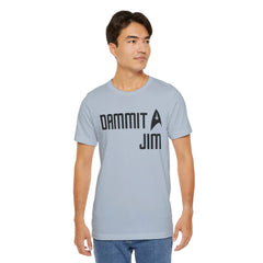 DAMMIT JIM - Unisex Jersey Short Sleeve Tee