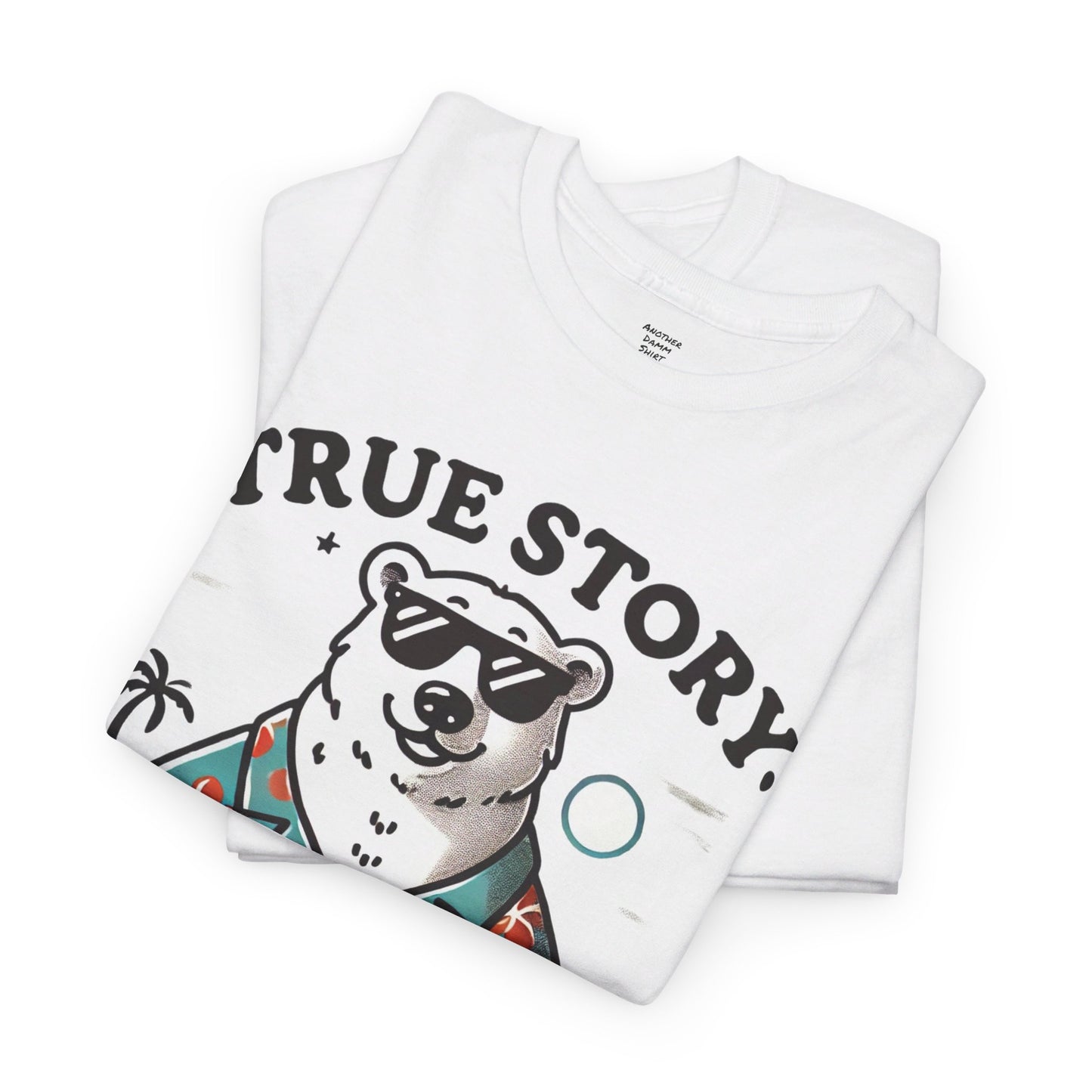 True Story I Was Attacked By A Polar Bear - Unisex Garment-Dyed T-shirt