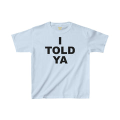 I TOLD YA Movie Kids Cotton Tee, empowering movie tee, gift for her, gift for him, movie lover gift, unique movie gift, pop culture shirt