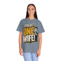 T-Shirt — “You Get One Wife!” Vintage Graphic Tee (Funny Relationship Quote)