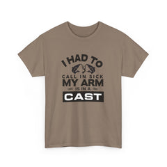 I Had To Call In Sick My Arm Is In A Cast / with a graphic of matching fishes /Unisex Heavy Cotton Tee / Fishing