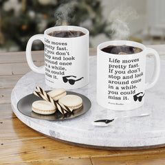 Life Moves Very Fast - Ceramic Mugs (11oz\15oz\20oz) Ferris Beuller / Movie Quote / Unique Gift / Gift for him / Gift for Her / 80s Movie
