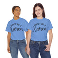 Don't Be A Karen Unisex Heavy Cotton Tee