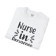 Nurse In Progress - Unisex Softstyle T-Shirt | Nurse Awareness,Medical Wear,Gift For Him,Scrubs Lover,RN,Hospital Staff Gift,Gift For Her,