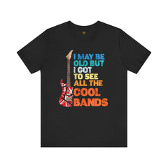 Vintage Rock Band Tee - 'I May Be Old, But I Got to See All the Cool Bands'