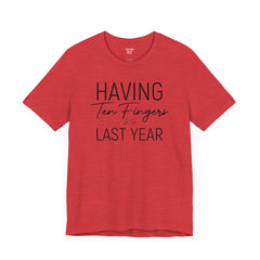 Having Ten Fingers is so Last Year - Unisex Short Sleeve Tee | Amputee Awareness,Limb Awareness,Finger Amputee,Gift For Him,Gift For Her