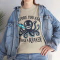 Before You Ask It Was A Kraken Amputee Humor - Unisex Garment-Dyed T-shirt