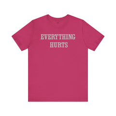 Everything Hurts Unisex Short Sleeve Tee - Casual Comfort for Everyday Wear