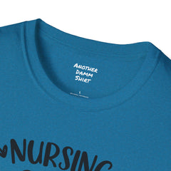 Nurse Quote - Unisex Softstyle T-Shirt | Nurse Awareness, Medical Apparel, Gift For Her, Scrubs Lover, Hospital Staff Gift, Registered Nurse