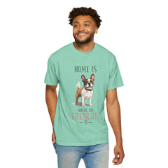 Frenchie Dog T-Shirt — "Home Is Where the Frenchie Is" Cute Pet Lover Tee