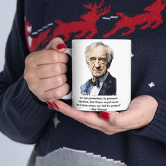 Eli Wiesel quote - 11oz or 15oz white mug