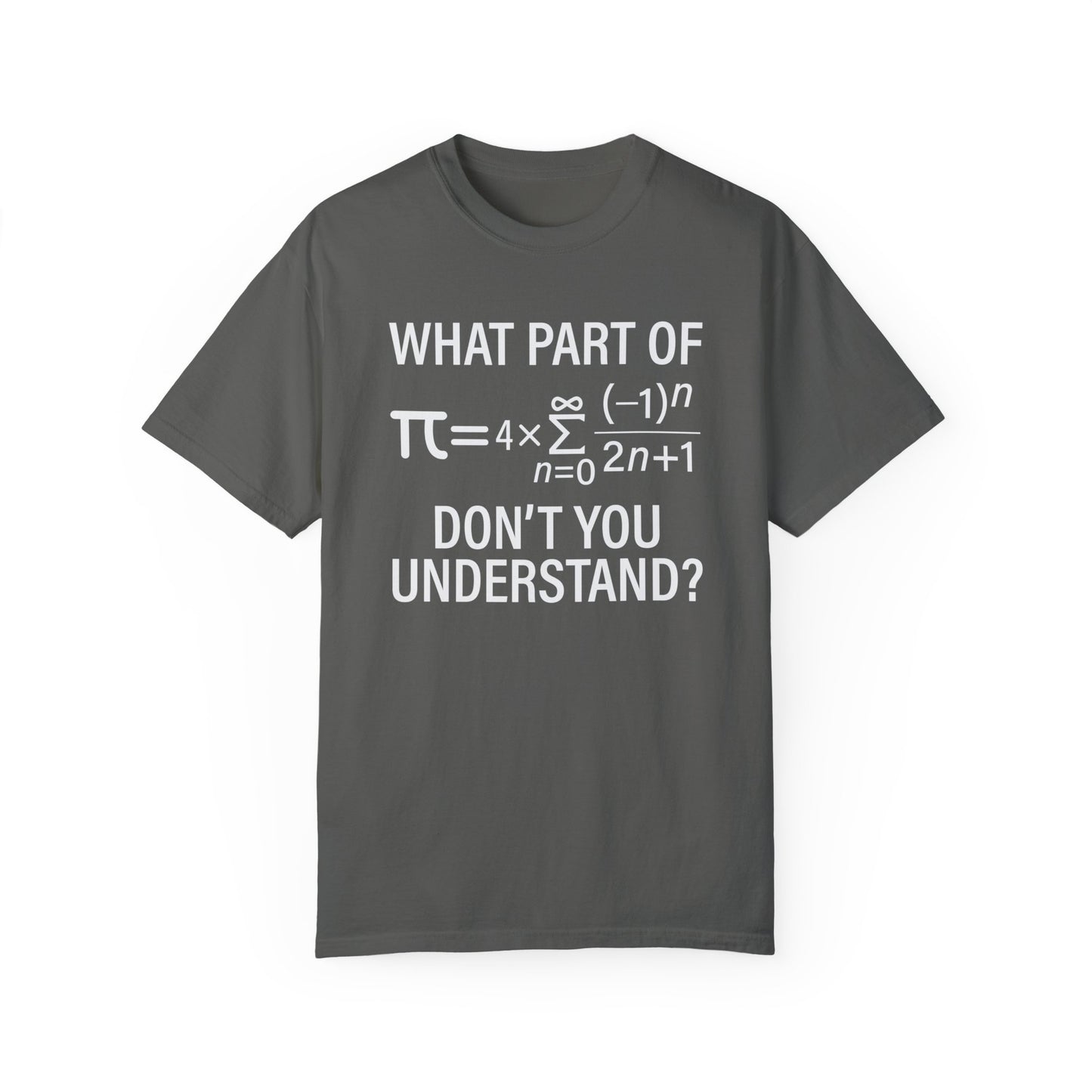 What Part of The Pi Equation Don't You Understand, Comfort Colors Unisex Garment-Dyed T-shirt