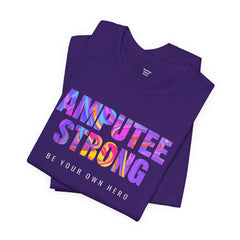 Amputee Strong Motivational Quote - Unisex T-Shirt