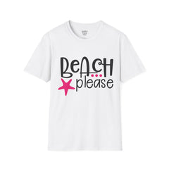BEACH PLEASE with a Starfish Unisex Softstyle T-Shirt  Even if you don't live near the beach you can still dream.
