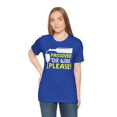 Funny Passover The Wine T Shirt - Unisex Tee