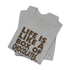 Inspirational Quote T-Shirt - Life is Like a Box of Chocolates