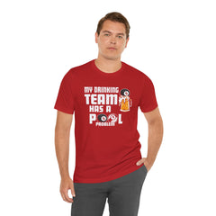 My Drinking Team Has A Pool Problem - Graphic Unisex Jersey Short Sleeve Tee