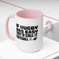 If Rugby Was Easy They'd Call It Football, 15 oz Mug