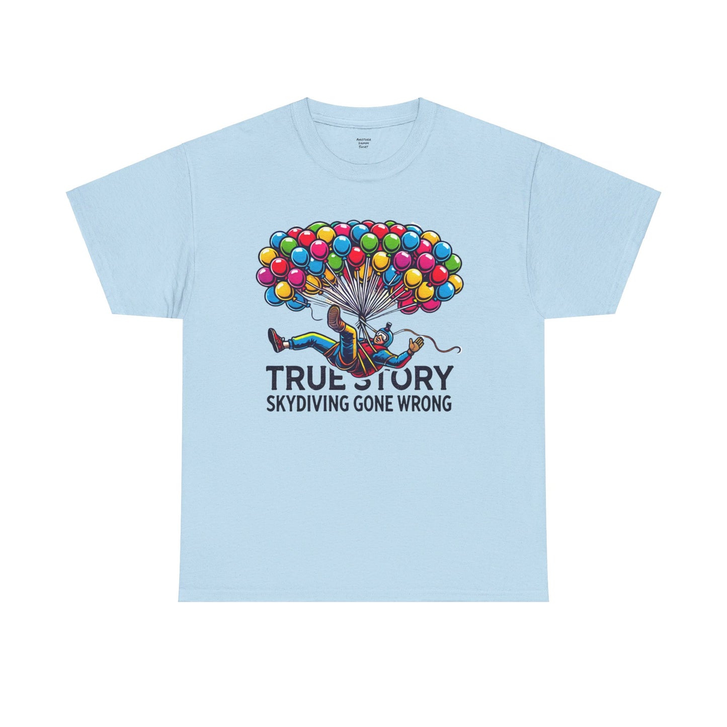 True Story Skydiving Gone Wrong - Unisex Garment-Dyed T-shirt