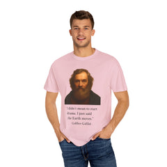 Historical Galileo Galilei Portrait Quote T‑Shirt — "I didn't mean to start drama. I just said the Earth moves."