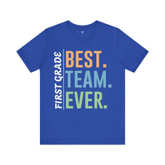 First Grade BEST TEAM EVER - Graphic Unisex Jersey Tee