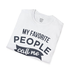 My Favorite People Call Me Papa Unisex Softstyle T-Shirt A unique gift for Papa for Fathers Day, Birthday or Any Day of the year.
