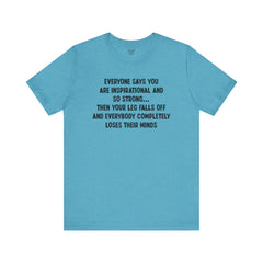 Funny Amputee Quote - Unisex Short Sleeve Tee,Amputee Awareness,Gift For Him,Gift For Her,Fun Amputee Gift,Leg Amputee,Limb Loss Awareness