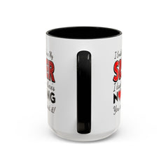 Funny You're My Sister Quote - Accent Coffee Mug (11, 15oz)