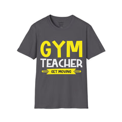GYM Teacher Get Moving Unisex Softstyle T-Shirt