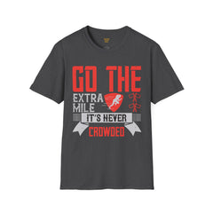 Go The Extra Mile Its Never Crowded Unisex Softstyle T-Shirt