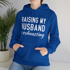 Raising My Husband Is Exhausting - Unisex Heavy Blend™ Hooded Sweatshirt
