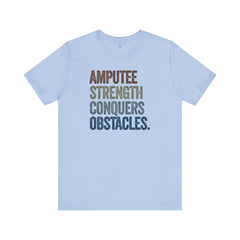 AMPUTEE STRENGTH Quote - Unisex T-Shirt