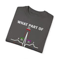 What Part of an EKG Wave Form Don't You Understand, Comfort Colors Unisex Garment-Dyed T-shirt