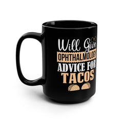 Ophthalmology Eye Advice For Tacos - 15oz Mug