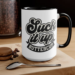 Suck It Up Buttercup - 11oz 15oz Mug
