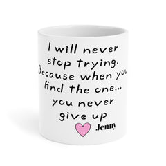 I will never stop trying Mug | Crazy Stupid Love Movie Quote,Valentine Gift,Gift For Him,Anniversary Gift,Boyfriend Gift,Husband Gift