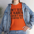 BOLD Don't Test Me Karen - Unisex Heavy Cotton Tee