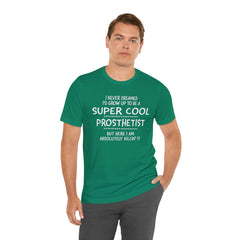 Prosthetist Quote T-Shirt — "Super Cool Prosthetist" Graphic Tee