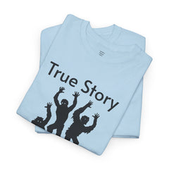 True Story Zombie Attack! - Unisex T Shirt