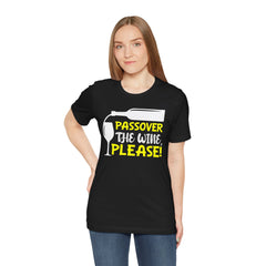 Funny Passover The Wine T Shirt - Unisex Tee