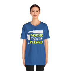 Funny Passover The Wine T Shirt - Unisex Tee