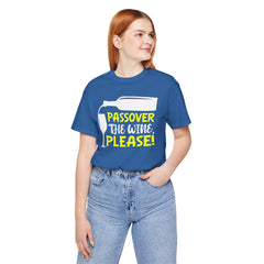 Funny Passover The Wine T Shirt - Unisex Tee
