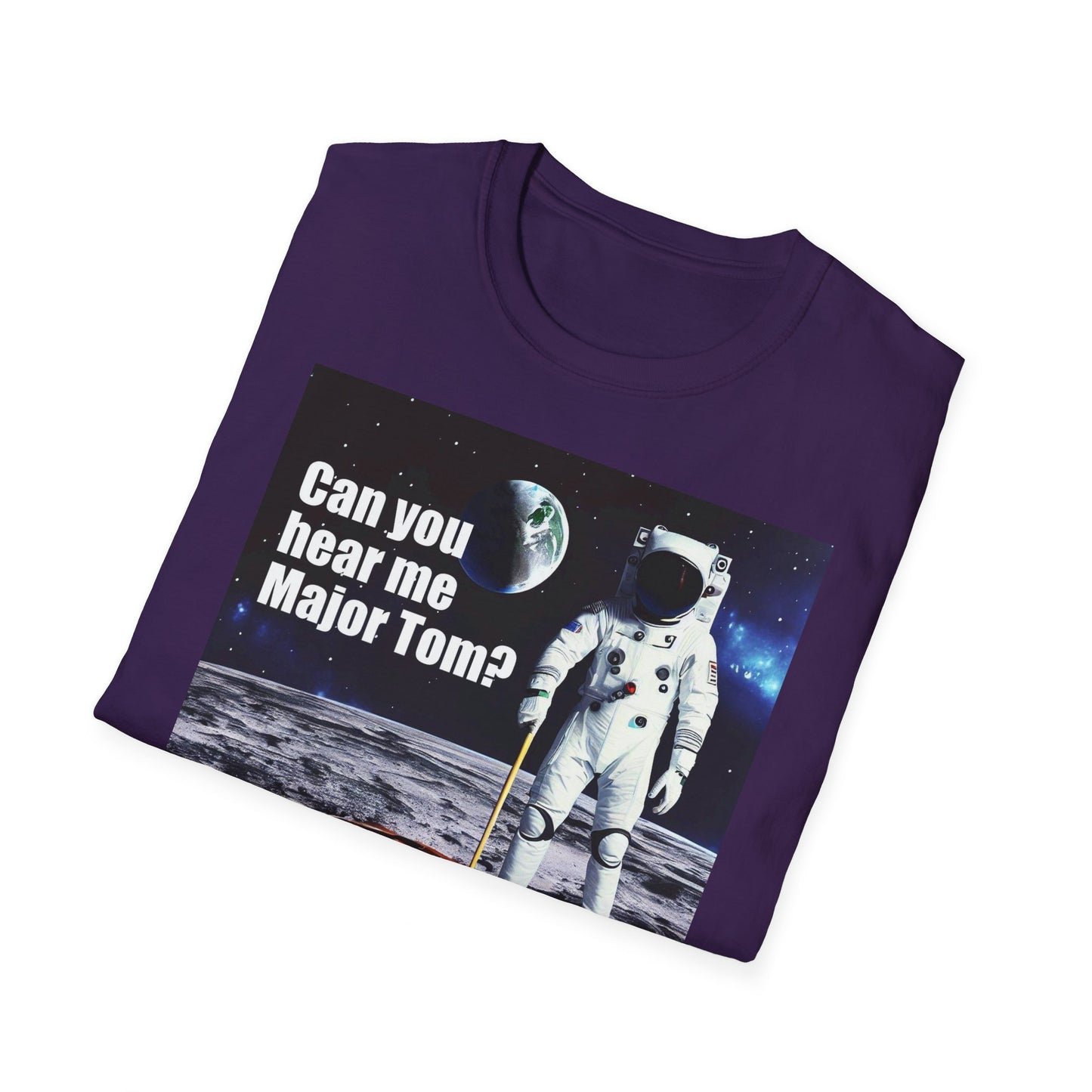 Can You Hear Me Major Tom? Unisex Soft Style T Shirt